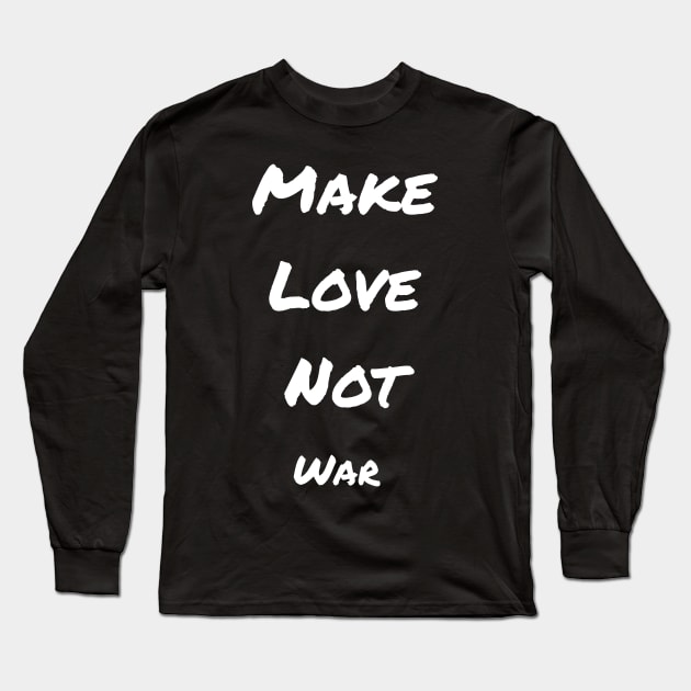 Make love not war Long Sleeve T-Shirt by Dream Store